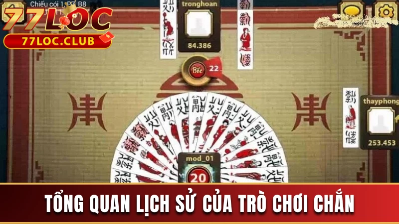 Chơi Chắn Thả Ga Mang Về Vô Vàn Phần Thưởng Cực Đã 2 Tổng quan lịch sử của trò chơi Chắn